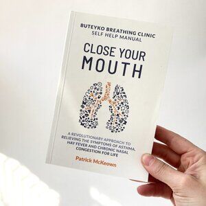 Close Your Mouth: Buteyko Clinic Handbook for Perfect Health - Patrick McKeown